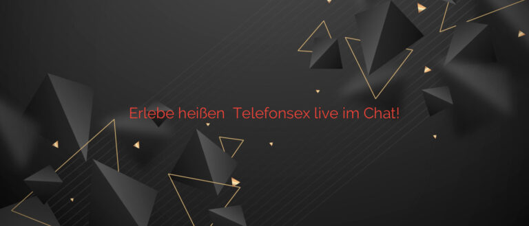 Erlebe heißen ⭐️ Telefonsex live im Chat!